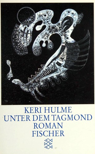 Keri Hulme: Unter dem Tagmond (Paperback, German language, 1993, Fischer-Taschenbuch-Verl.)